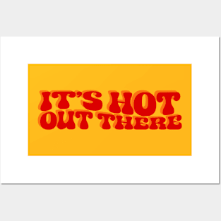 It's hot out there Posters and Art